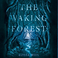 The Waking Forest by Alyssa Wees - Part I Chapter 1