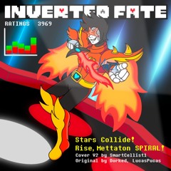 [Inverted Fate] Stars Collide! Rise, Mettaton SPIRAL! (Cover, V2)