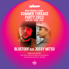 Rinse Summer Terrace Party: Bluetoof B2B Jossy Mitsu - 28 July 2022