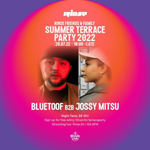 Rinse Summer Terrace Party: Bluetoof B2B Jossy Mitsu - 28 July 2022