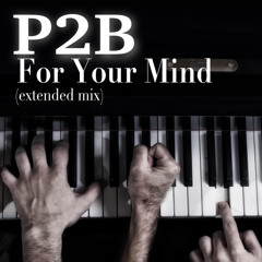 P2B - For Your Mind (extended mix)