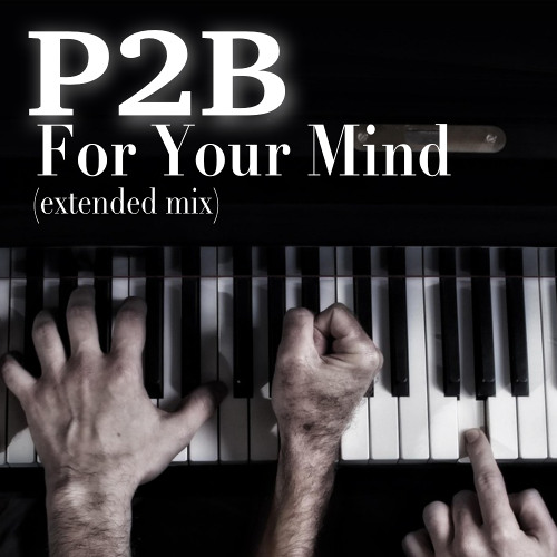 P2B - For Your Mind (extended mix)
