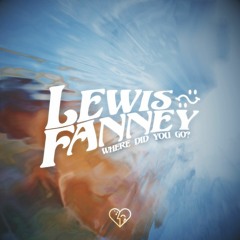 Lewis Fanney - Where Did You Go