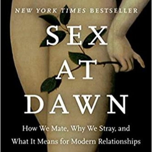[Pdf]$$ Sex at Dawn: How We Mate, Why We Stray, and What It Means for Modern Relationships (PDFEPUB)