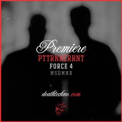 DT:Premiere | PTTRNRCRRNT - Force 4 [MSDMNR]