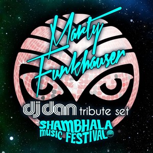 Marty Funkhauser | Live at Shambhala in The Rabbit Hole | DJ Dan Tribute Set
