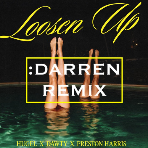 HUGEL - Loosen Up (:DARREN REMIX)