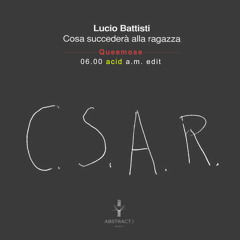 Lucio Battisti - C. S. A. R. (Queemose 06.00 acid a.m. edit)