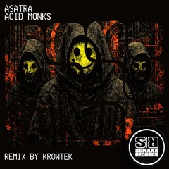 (OUT ON BANDCAMP) ASATRA - ACID MONKS (KROWTEK Remix)