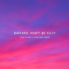Victony - Ba$tard, Don't Be Silly (THE KiDDO x SANTIAGO RMX)