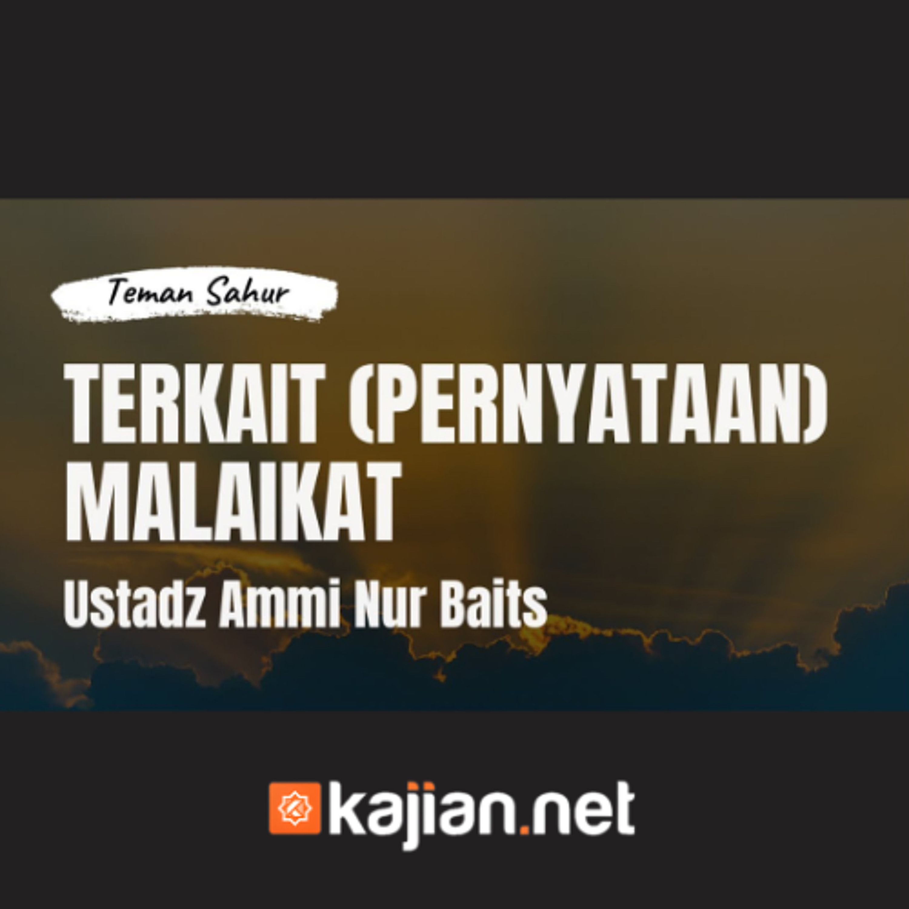 Terkait (Pernyataan) Malaikat _ Teman Sahur _ Ustadz Ammi Nur Baits, ST., BA.