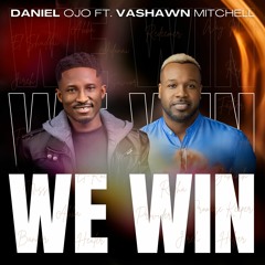 We Win By Daniel Ojo ft. Vashawn Mitchell