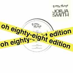 Little Things - Jorja Smith (oh eighty-eight edition)