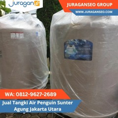 LANGSUNG PRODUSEN!  WA 0812 - 9627 - 2689 Jual Tangki Air Penguin Sunter Agung Jakarta Utara