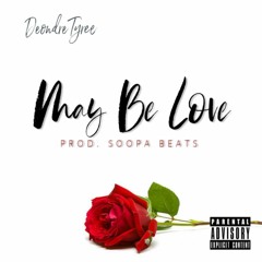 May Be Love (Prod. Soopa Beats)
