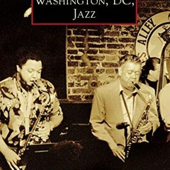 [ACCESS] KINDLE PDF EBOOK EPUB Washington, DC, Jazz (Images of America) by  Dr. Regennia N. Williams