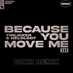 Tinlicker & Helsloot - Because You Move Me (DRKR Remix)