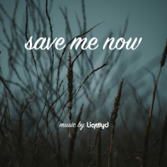 LiQWYD - Save Me Now (Free download)
