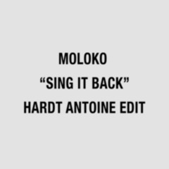 Sing It Back [Hardt Antoine Edit] LIMITED DOWNLOAD