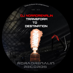 DJ Noradrenalin- Transform To Destination (Noradrenalin Records 020)