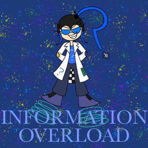 INFORMATION OVERLOAD ~ VS. Mysteria