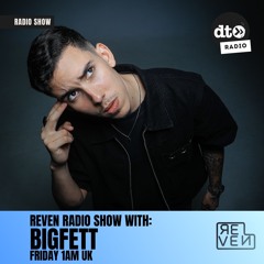 REVEN Radio Show #014 with Bigfett