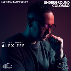 Subterrânea Episode 011 -Alex Efe