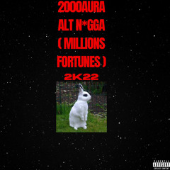 Alt N*gga (Millions Fortunes) 2k22