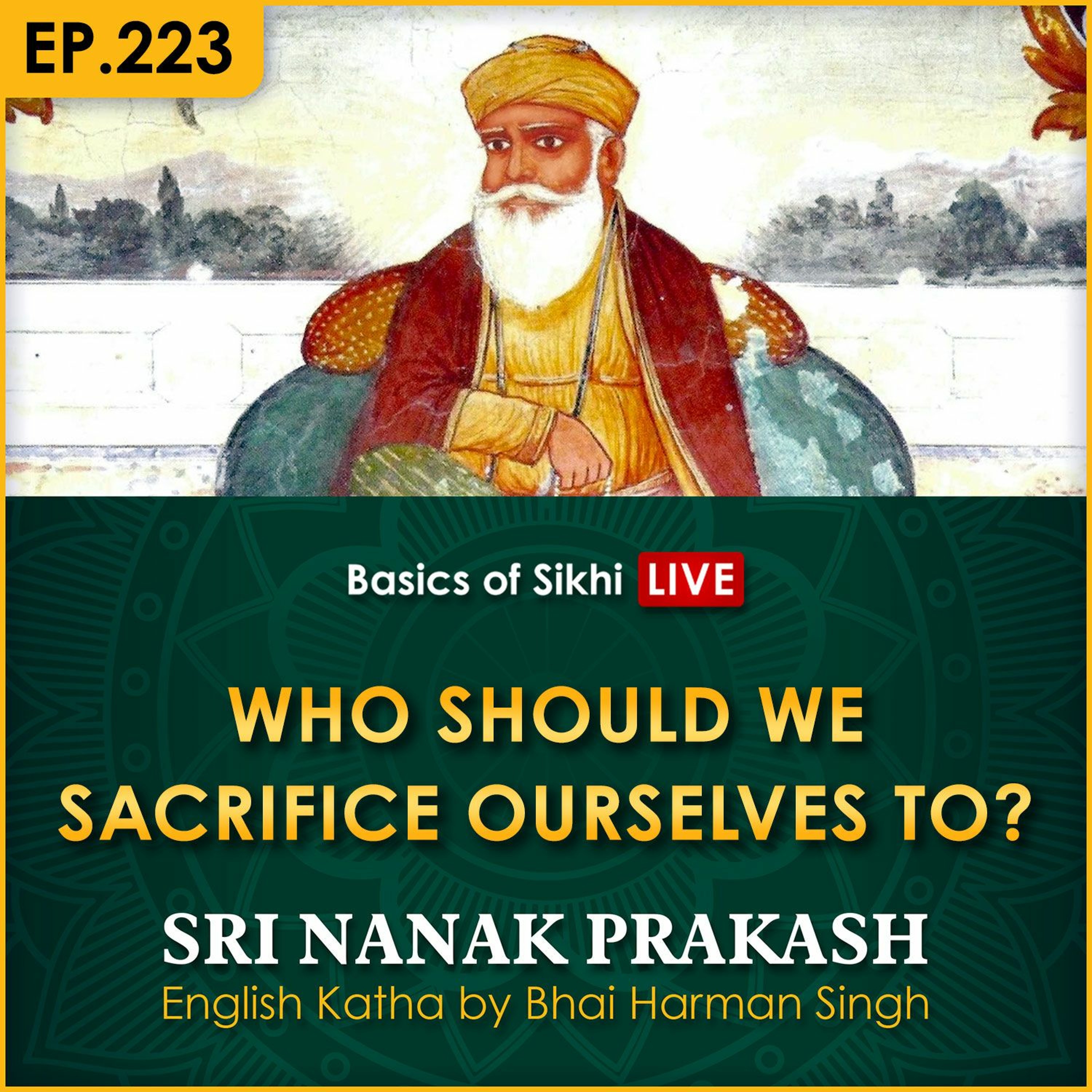 #223 Who Should We Sacrifice Ourselves To? | Sri Nanak Prakash Katha | Bhai Harman Singh episode artwork