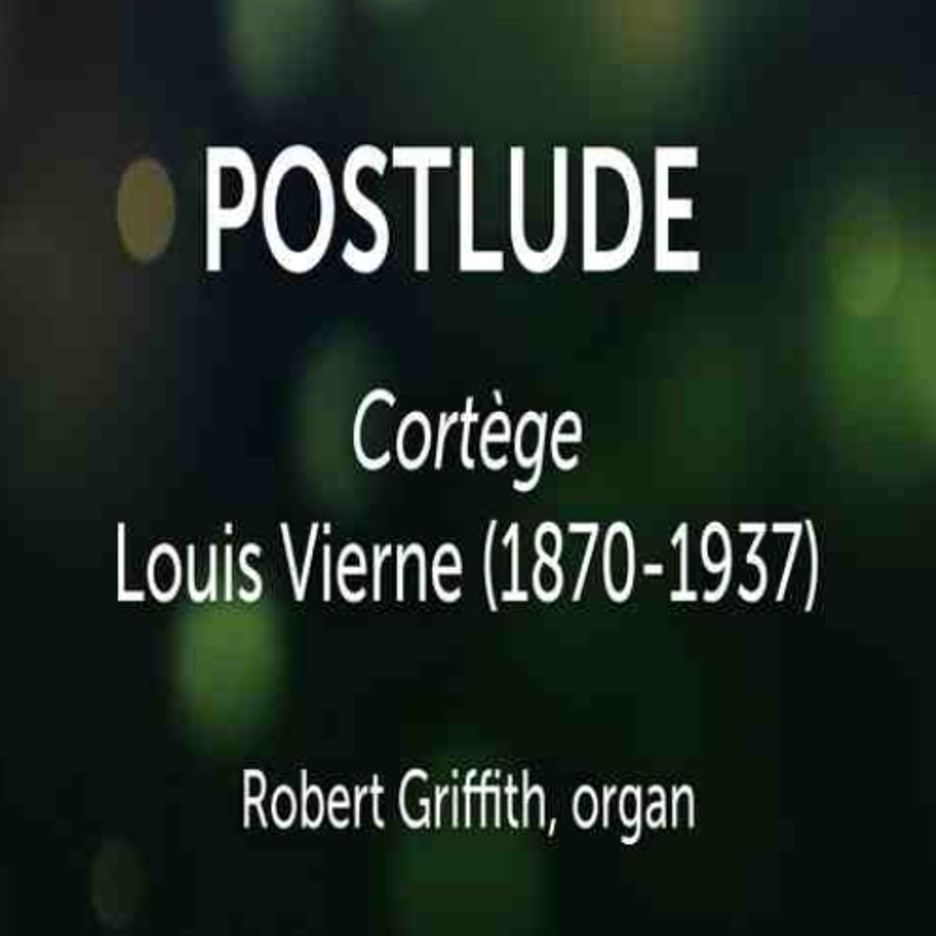 Cortège Louis Vierne (1870-1937) - Robert Griffith, organ episode artwork