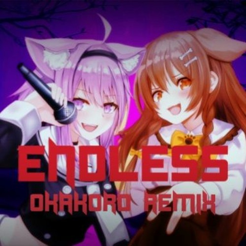 ENDLESS =-=「OKAKORO REMIX」