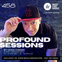 Profound Sessions 458 - Craig Turner (Ibizaliveradio 09-04-25)