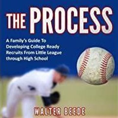 [Download PDF]> The Process: A Family&#x27s Guide to Developing College Ready Recruits from Little L
