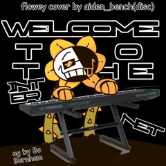 Flowey Cover - Welcome To The Internet by Bo Burnham
