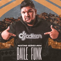Dj Adilson - MixTime 014 #BaileFunk (Ago22)
