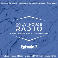 OnlyHouse Radio Episode 7