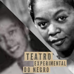 TEN - Teatro Experimental do Negro | Parte 2