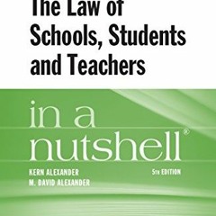 [GET] [PDF EBOOK EPUB KINDLE] The Law of Schools, Students and Teachers in a Nutshell (Nutshells) by