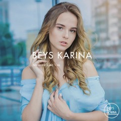 BEYS KARINA - Someone Like You [Out Now]