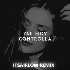Yarimov - Controlla (itsAirLow REMIX)