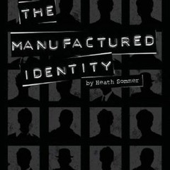 [PDF] READ The Manufactured Identity