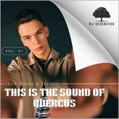 This Is The Sound Of Quercus #1 [Tech House & Techno]