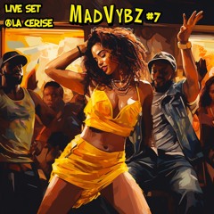 MAD VYBZ #7  Live Set @La Cerise