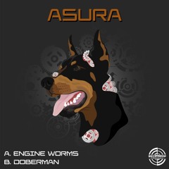 ASURA - ENGINE WORMS/DOBERMAN (OUT NOW)