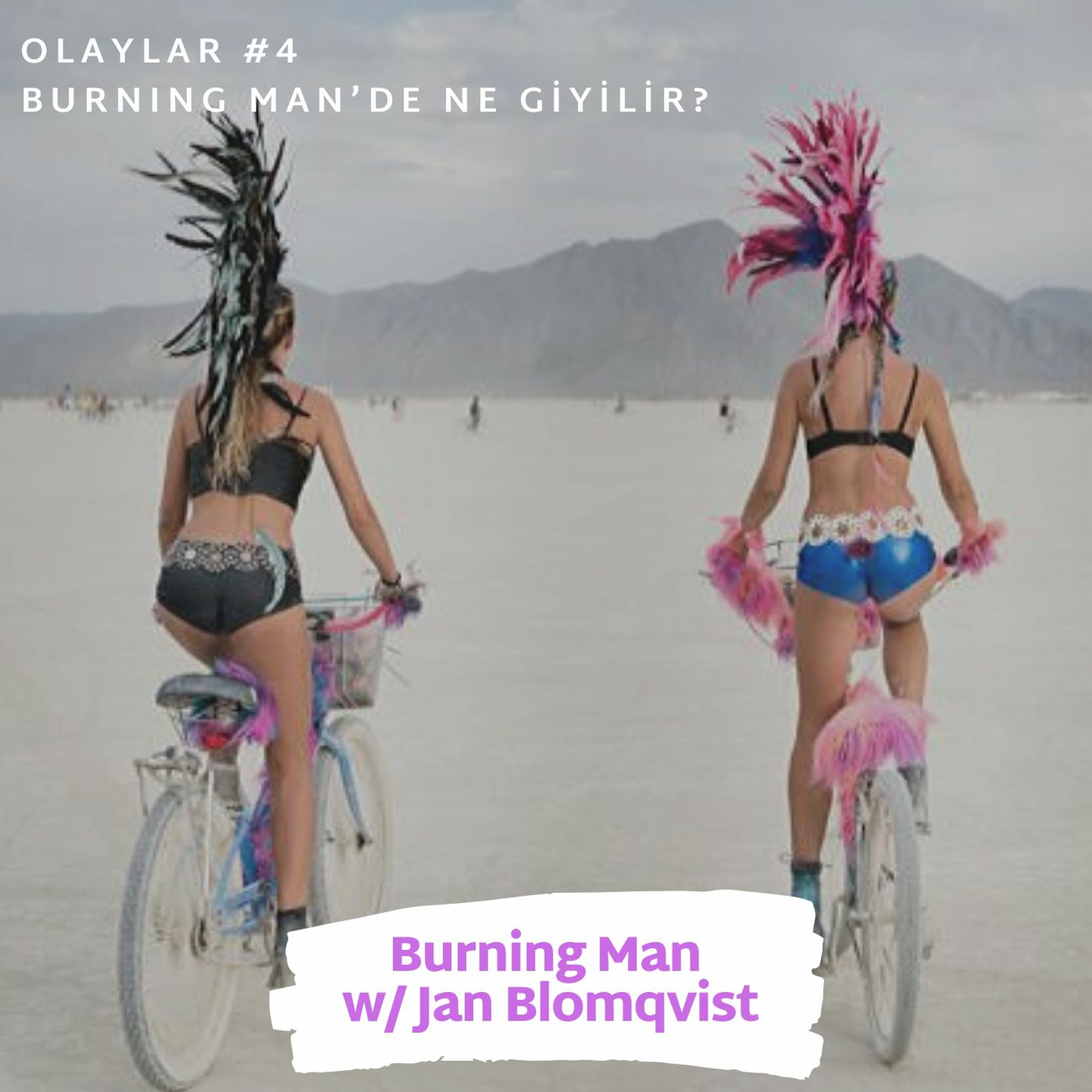 Olaylar #4 Burning Man’de Ne Giyilir? @ Burning Man w/ Jan Blomqvist episode artwork