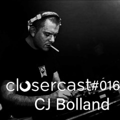 Closercast #016  - CJ BOLLAND