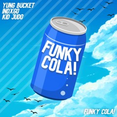 Funky Cola! x indxgo & Kid Judo