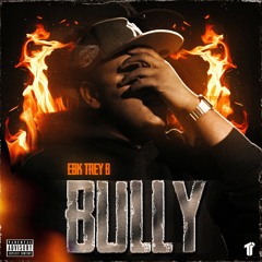 EBK Trey B - Bully (Prod. Yvnng Ecko) [Thizzler Exclusive]