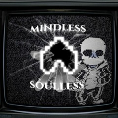 MINDLESS SOULLESS