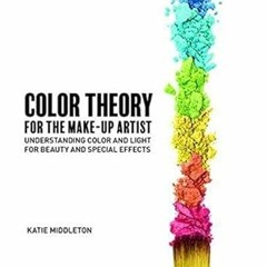 ~>Free Downl0ad Color Theory for the Make-Up Artist: Understanding Color and Light for Beauty a